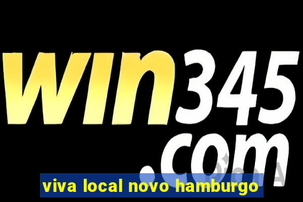 viva local novo hamburgo